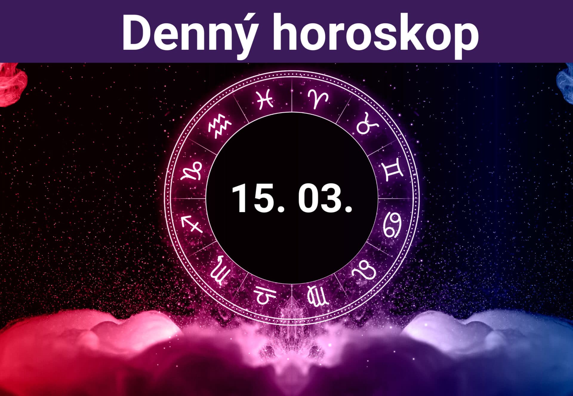 Horoskop na dnes (15. 03. 2024)